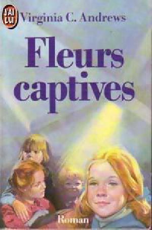 [Dollanganger 01] • Fleurs Captives - Fleurs Captives Tome 1